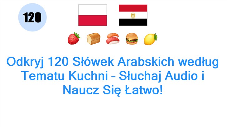 Odkryj 120 Słówek Arabskich według Tematu Kuchni – Słuchaj Audio i Naucz Się Łatwo!